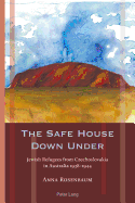 The Safe House Down Under: Jewish Refugees from Czechoslovakia in Australia 1938-1944