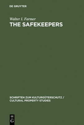 The Safekeepers: A Memoir of the Arts of the End of World War II - Farmer, Walter I, and Goldmann, Klaus (Editor), and Planton, Margaret Farmer (Introduction by)