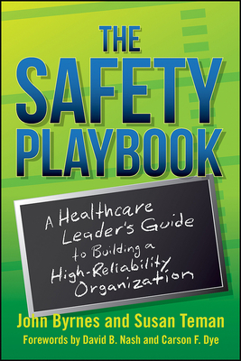 The Safety Playbook: A Healthcare Leader's Guide to Building a High-Reliability Organization - Byrnes, John