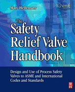The Safety Relief Valve Handbook: Design and Use of Process Safety Valves to ASME and International Codes and Standards