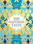 The Saffron Tales: Recipes from the Persian Kitchen