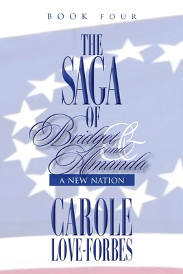 The Saga of Bridget and Amanda: A New Nation - Forbes, Carole Love