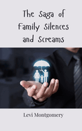 The Saga of Family Silences and Screams