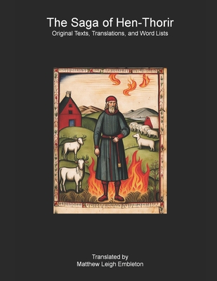 The Saga of Hen-Thorir: Original Texts, Translations, and Word Lists - Embleton, Matthew Leigh (Translated by), and Anonymous