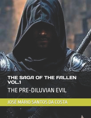 The Saga of the Fallen Vol 1: The Pre-Diluvian Evil - Santos Da Costa, Jos Mrio