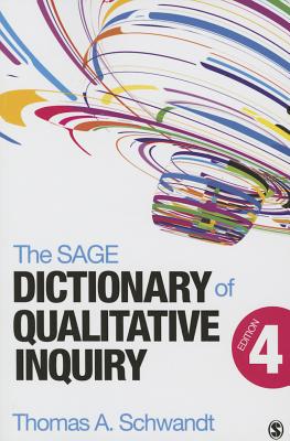 The SAGE Dictionary of Qualitative Inquiry - Schwandt, Thomas A.