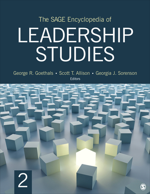 The Sage Encyclopedia of Leadership Studies - Goethals, George R (Editor), and Allison, Scott T (Editor), and Sorenson, Georgia J (Editor)