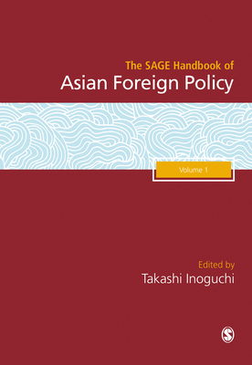 The SAGE Handbook of Asian Foreign Policy - Inoguchi, Takashi (Editor)