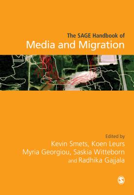 The SAGE Handbook of Media and Migration - Smets, Kevin (Editor), and Leurs, Koen (Editor), and Georgiou, Myria (Editor)