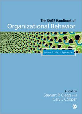 The Sage Handbook of Organizational Behavior: Volume Two: Macro Approaches - Clegg, Stewart R (Editor), and Cooper, Cary L (Editor)