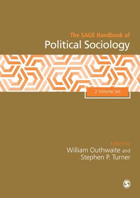 The SAGE Handbook of Political Sociology, 2v - Outhwaite, William (Editor), and Turner, Stephen P. (Editor)