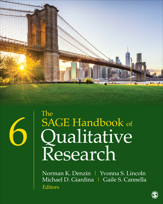 The Sage Handbook of Qualitative Research - Denzin, Norman K (Editor), and Lincoln, Yvonna S (Editor), and Giardina, Michael D (Editor)