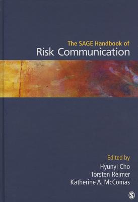 The Sage Handbook of Risk Communication - Cho, Hyunyi (Editor), and Reimer, Torsten (Editor), and McComas, Katherine A (Editor)