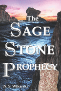 The Sage Stone Prophecy: Arkana Archaeology Mystery Thriller Series #7