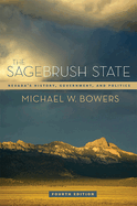 The Sagebrush State, 4th Ed: Nevada's History, Government, and Politics Volume 4