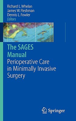 The Sages Manual of Perioperative Care in Minimally Invasive Surgery - Whelan, Richard L (Editor), and Fleshman, James W, MD (Editor), and Fowler, Dennis L (Editor)