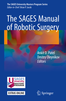 The Sages Manual of Robotic Surgery - Patel, Ankit D (Editor), and Oleynikov, Dmitry (Editor)