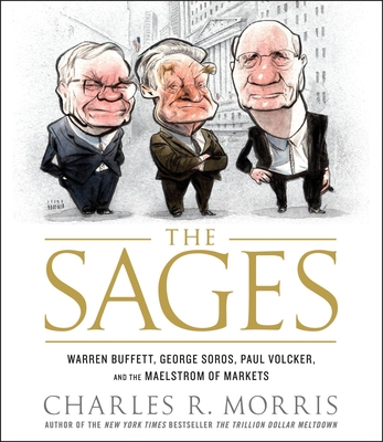 The Sages: Warren Buffett, George Soros, Paul Volcker, and the Maelstrom of Markets - Morris, Charles, and Runnette, Sean (Narrator)