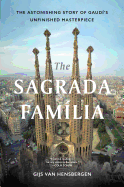The Sagrada Familia: The Astonishing Story of Gaudi's Unfinished Masterpiece