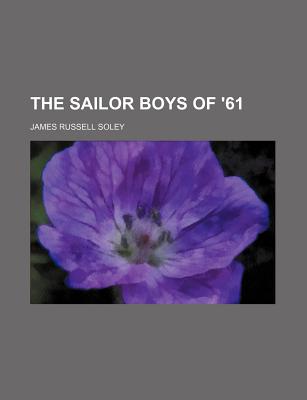 The Sailor Boys of '61 - Soley, James Russell