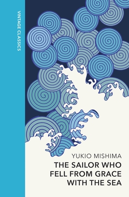 The Sailor who Fell from Grace with the Sea: Vintage Quarterbound Classics - Mishima, Yukio