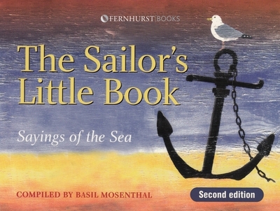 The Sailor's Little Book: Sayings of the Sea - Mosenthal, Basil