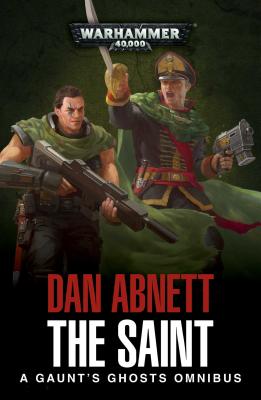 The Saint: A Gaunt's Ghosts Omnibus - Abnett, Dan
