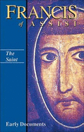 The Saint: Francis of Assisi - Early Documents - Armstrong, Regis J. (Editor), and Hellmann, Wayne (Editor), and Short, William J. (Editor)