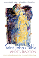 The Saint John's Bible and Its Tradition: Illuminating Beauty in the Twenty-First Century