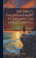 The Saint's Encouragement To Diligence In Christ's Service