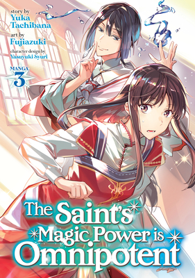 The Saint's Magic Power Is Omnipotent (Manga) Vol. 3 - Tachibana, Yuka