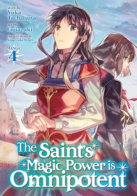 The Saint's Magic Power Is Omnipotent (Manga) Vol. 4 - Tachibana, Yuka