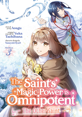 The Saint's Magic Power Is Omnipotent: The Other Saint (Manga) Vol. 3 - Tachibana, Yuka, and Syuri, Yasuyuki (Contributions by)
