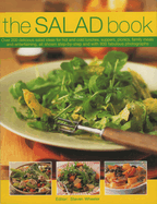 The Salad Book: Over 200 Delicious Salad Ideas for Hot and Cold Lunches, Suppers, Picnics, Family Meals and Entertaining, All Shown Step by Step with Over 800 Fabulous Photographs