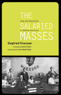 The Salaried Masses: Duty and Distraction in Weimar Germany