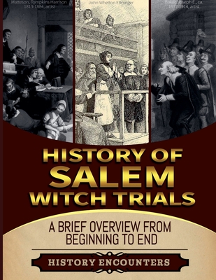 The Salem Witch Hunt: A Brief Overview from Beginning to the End - Ed, Ched