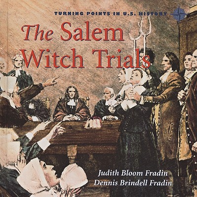 The Salem Witch Trials - Bloom Fradin, Judith, and Fraden, Dennis Brindell