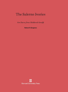 The Salerno Ivories: Ars Sacra from Medieval Amalfi,