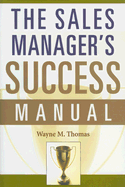 The Sales Manager's Success Manual - Thomas, Wayne M