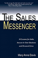 The Sales Messenger: 10 Lessons for Sales Success in Your Business and Personal Lives