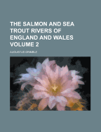 The Salmon and Sea Trout Rivers of England and Wales Volume 2