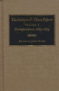 The Salmon P. Chase Papers, Volume 5: Correspondence, 1865-1873