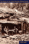 The Saloon on the Rocky Mountain Mining Frontier - West, Elliott