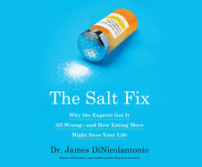 The Salt Fix: Why Experts Got It All Wrong - And How Eating More Might Save Your Life