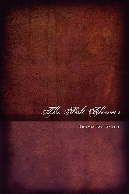 The Salt Flowers - Smith, Travis Ian