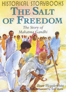 The Salt of Freedom: The Story of Mahatma Gandhi