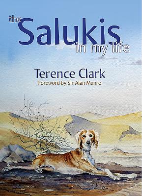 The Salukis in My Life: From the Arab world to China - Clark, Terence