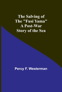 The Salving Of The "Fusi Yama": A Post-War Story of the Sea