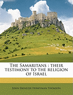 The Samaritans: Their Testimony to the Religion of Israel