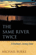 The Same River Twice: A Boatman's Journey Home